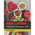Nature & Nutrition: A New Era of Therapeutic Herbs
