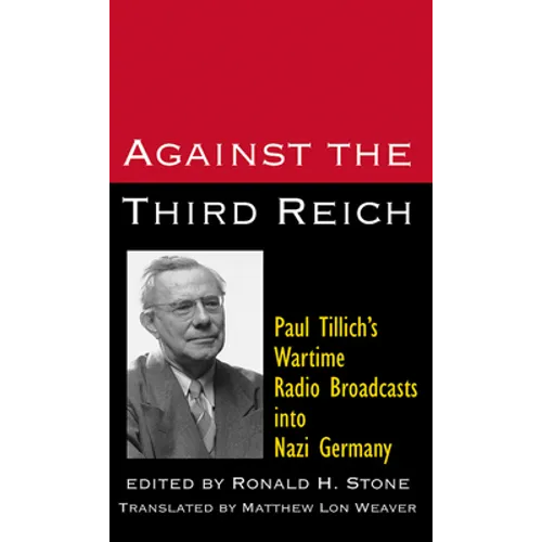 Against the Third Reich: Paul Tillich's Wartime Radio Broadcasts Into Nazi Germany