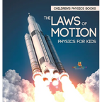 The Laws of Motion: Physics for Kids Children's Physics Books - Hardcover