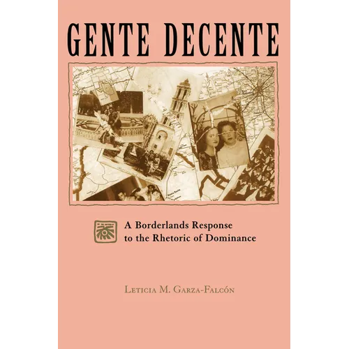 Gente Decente: A Borderlands Response to the Rhetoric of Dominance