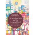 Christian Education and the Emerging Church: Postmodern Faith Formation