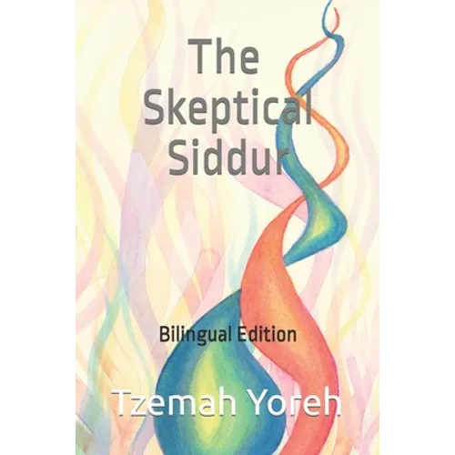 The Skeptical Siddur: Bilingual Edition