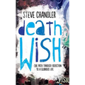 Death Wish: The Path through Addiction to a Glorious Life