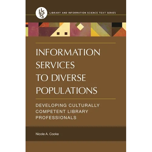 Information Services to Diverse Populations: Developing Culturally Competent Library Professionals