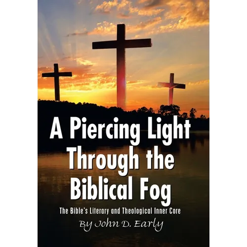 A Piercing Light Through the Biblical Fog: The Bible's Literary and Theological Inner Core