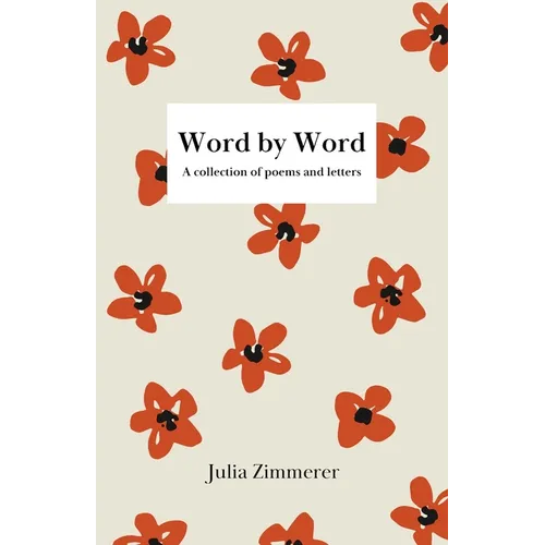 Word by Word: A collection of poems and letters