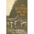 You Can Change How You Feel