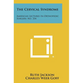 The Cervical Syndrome: American Lectures In Orthopedic Surgery, No. 334