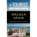 Greater Than a Tourist- Málaga, Spain: 50 Travel Tips from a Local