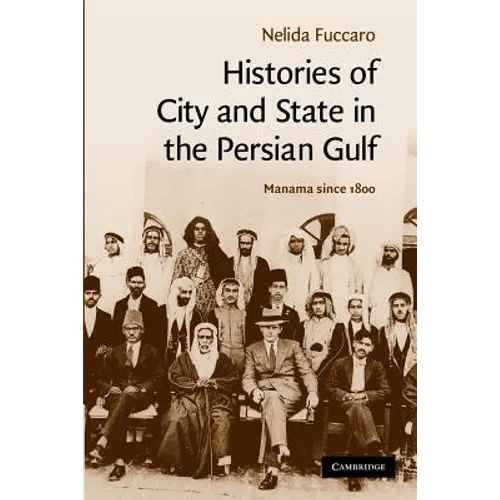 Histories of City and State in the Persian Gulf: Manama Since 1800