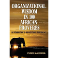 Organizational Wisdom in 100 African Proverbs: An Introduction to Organizational Paremiology