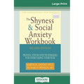 The Shyness & Social Anxiety Workbook: 2nd Edition: Proven, Step-by-Step Techniques for Overcoming your Fear (16pt Large Print Edition)