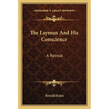 The Layman And His Conscience: A Retreat
