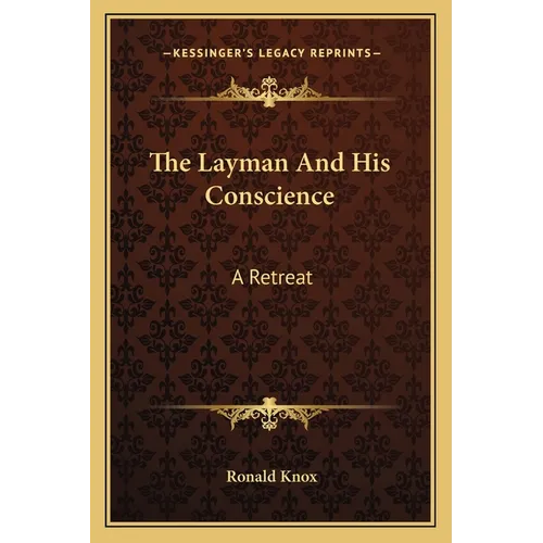 The Layman And His Conscience: A Retreat