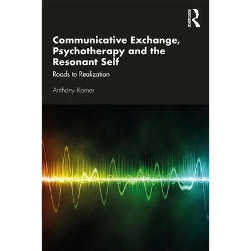 Communicative Exchange, Psychotherapy and the Resonant Self: Roads to Realization