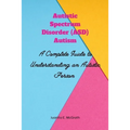 Autism spectrum disorder (ASD) Autism: A Complete Guide to Understanding an Autistic Person