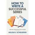 How To Write A Successful Series: Writing Strategies For Authors