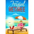 The Joyful Retiree: Finding Fun and Fitness After Work