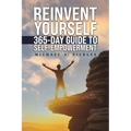 Reinvent Yourself: 365-Day Guide to Self-Empowerment