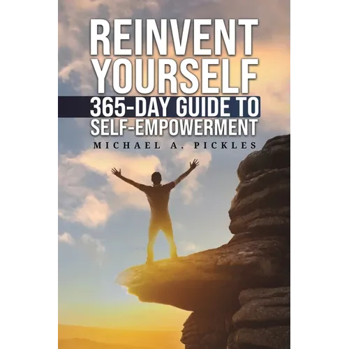 Reinvent Yourself: 365-Day Guide to Self-Empowerment