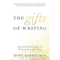 The Gifts of Writing: Exploring the Mystery, Magic, and Wonder of the Creative Process
