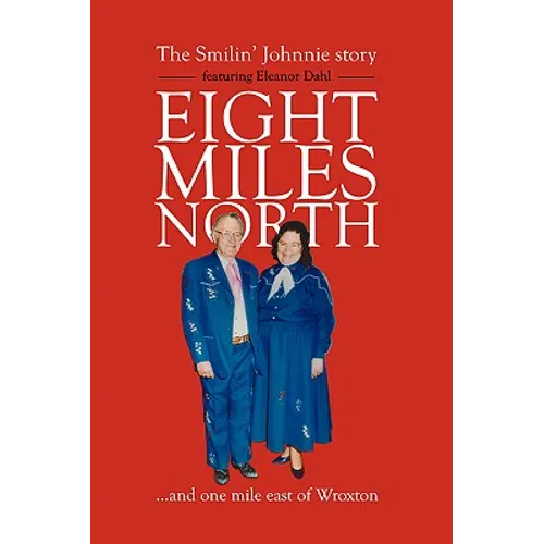 Eight Miles North: The Smilin' Johnnie Story