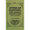 Myths of Babylonia and Assyria - With Historical Narrative & Comparative Notes