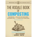 The Rodale Book of Composting, Newly Revised and Updated: Simple Methods to Improve Your Soil, Recycle Waste, Grow Healthier Plants, and Create an Ear