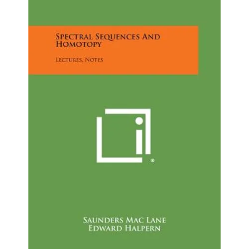 Spectral Sequences And Homotopy: Lectures, Notes