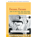Excuses, Excuses: How to Spot Them, Deal with Them, and Stop Using Them