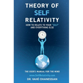 Theory of Self Relativity: How to Relate to Your Self and Everything Else