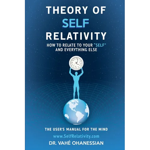 Theory of Self Relativity: How to Relate to Your Self and Everything Else