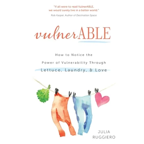 VulnerABLE: How to notice the power of vulnerability through lettuce, laundry, and love