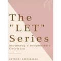 The "LET" Series: Becoming A Responsible Christian