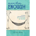 More Than Enough: Living Abundantly in a Culture of Excess