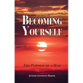 Becoming Yourself: The Purpose of a Man