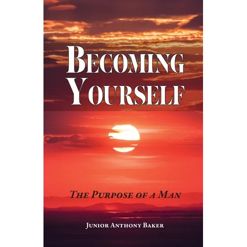 Becoming Yourself: The Purpose of a Man
