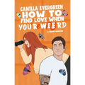 How to Find Love When You're Weird: a sweet romantic comedy