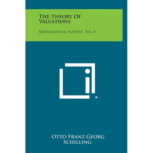 The Theory of Valuations: Mathematical Surveys, No. 4