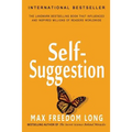 Self-Suggestion: And the New Huna Theory of Mesmerism and Hypnosis