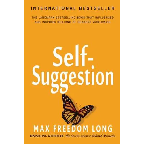 Self-Suggestion: And the New Huna Theory of Mesmerism and Hypnosis