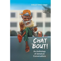 Chat 'Bout!: An Anthology of Jamaican Conversations