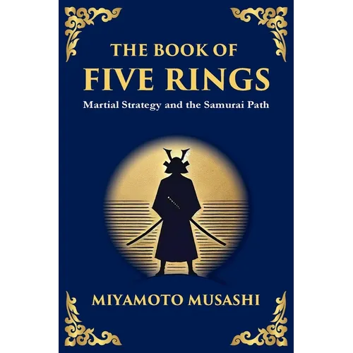 The Book of Five Rings (Go Rin no Sho): Mastering the Way of Strategy, Discipline, and Inner Power (Large Print Deluxe Edition For Easy Reading)