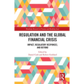 Regulation and the Global Financial Crisis: Impact, Regulatory Responses, and Beyond