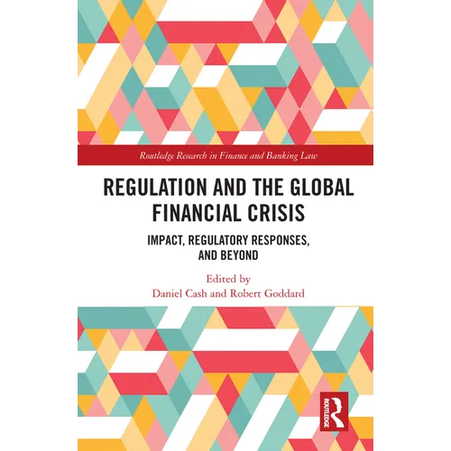 Regulation and the Global Financial Crisis: Impact, Regulatory Responses, and Beyond