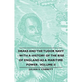 Drake and the Tudor Navy - With a History of the Rise of England as a Maritime Power - Volume II