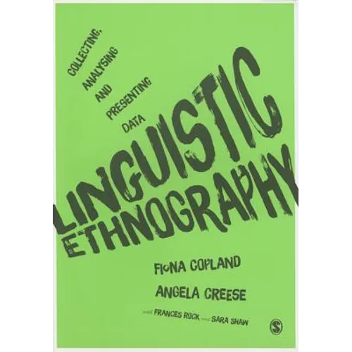 Linguistic Ethnography: Collecting, Analysing and Presenting Data