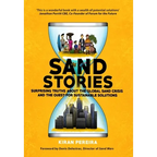 Sand Stories: Surprising Truths about the Global Sand Crisis and the Quest for Sustainable Solutions - Hardcover