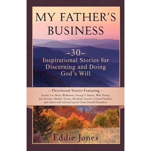 My Father's Business: 30 Inspirational Stories for Discerning and Doing God's Will