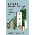 Beyond Deconstruction: Building a More Expansive Faith